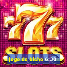 jogo do bicho 6:30